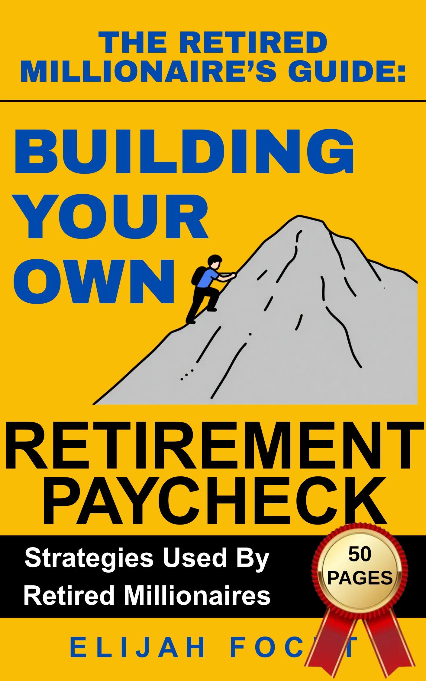 The Retired Millionaire's Guide to Creating a Retirement Paycheck — Free 50-Page Guide